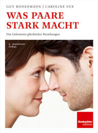 Title: Was Paare stark macht: Das Geheimnis glücklicher Beziehungen, Author: Los Abuelos de la Nada