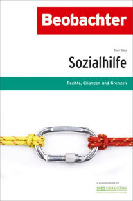 Title: Sozialhilfe: Rechte, Chancen, Grenzen, Author: Toni Wirz