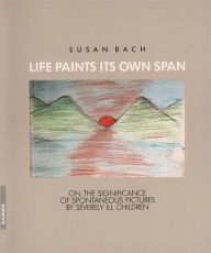 Title: Life Paints Its Own Span, Author: Susan Bach