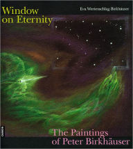 Title: Windows on Eternity: The Paintings of Peter Birkhauser, Author: Eva Wertenschlag-Birkhier