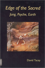 Title: Edge of the Sacred: Jung, Psyche, Earth, Author: David Tacey