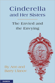 Title: Cinderella and Her Sisters: The Envied and the Envying, Author: Ann Ulanov