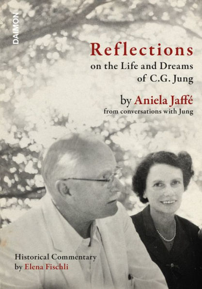 Reflections on the Life and Dreams of C.G. Jung: by Aniela Jaffé from conversations with Jung