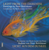 Download free spanish ebook Light from the Darkness: The Paintings of Peter Birkhäuser: Commentary by Marie-Louise von Franz