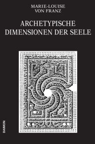 Title: Archetypische Dimensionen der Seele (Ausgewählte Schriften Band 4), Author: Marie-Louise von Franz