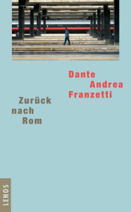 Title: Zurück nach Rom, Author: Dante Andrea Franzetti