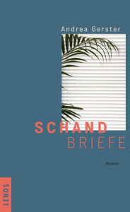 Title: Schandbriefe: Roman, Author: Andrea Gerster