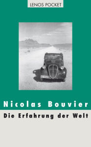 Title: Die Erfahrung der Welt, Author: Nicolas Bouvier