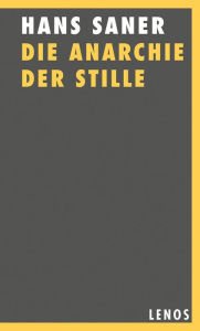 Title: Die Anarchie der Stille, Author: Hans Saner