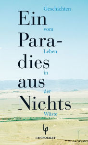 Title: Ein Paradies aus Nichts: Geschichten vom Leben in der Wüste, Author: Alaa Al Aswany