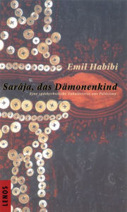 Title: Sarâja, das Dämonenkind: Eine spätherbstliche Fabuliererei aus Palästina, Author: Emil Habibi