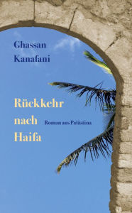 Title: Rückkehr nach Haifa: Roman aus Palästina, Author: Ghassan Kanafani