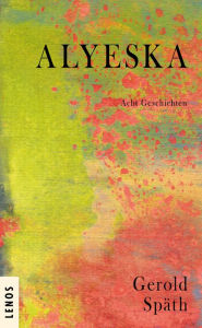 Title: Alyeska: Acht Geschichten, Author: Gerold Späth