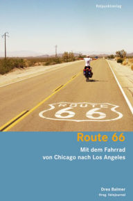 Title: Route 66: Mit dem Fahrrad von Chicago nach Los Angeles, Author: Dres Balmer
