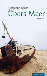 Title: Übers Meer: Roman, Author: Christoph Keller