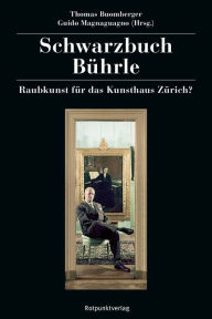 Title: Schwarzbuch Bührle: Raubkunst für das Kunsthaus Zürich?, Author: Thomas Buomberger