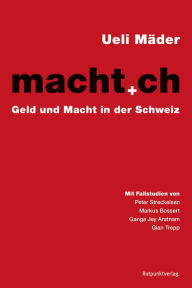 Title: macht.ch: Geld und Macht in der Schweiz, Author: Ueli Mäder