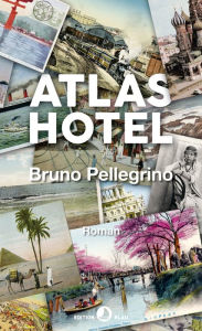 Title: Atlas Hotel: Roman, Author: Bruno Pellegrino