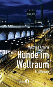 Title: Hunde im Weltraum: Erzählungen, Author: Matthias Amann