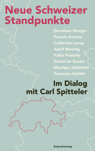 Title: Neue Schweizer Standpunkte: Im Dialog mit Carl Spitteler, Author: Camille Luscher