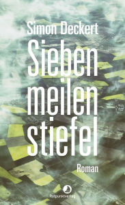 Title: Siebenmeilenstiefel: Roman, Author: Simon Deckert