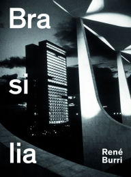 Title: Brasilia: Photographs 1960-1993, Author: René Burri