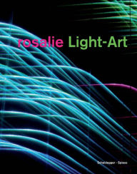 Title: rosalie Light-Art: The Universal Theater of Light, Author: rosalie