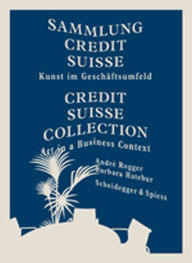 Title: Credit Suisse Collection: Art in a Business Context, Author: Andre Rogger