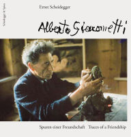 Title: Alberto Giacometti: Traces of a Friendship, Author: Ernst Scheidegger