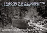 Title: Landscape and Structures: A Personal Inventory of Jurg Conzett, Photographed by Martin Linsi, Author: Swiss Federal Office of Culture