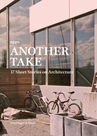 Title: Another Take: 17 Short Stories on Architecture, Author: Marc Angelil