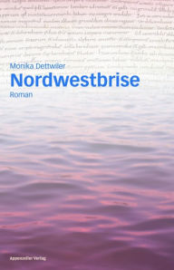 Title: Nordwestbrise, Author: Monika Dettwiler