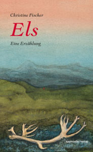 Title: Els: Eine Erzählung, Author: Christine Fischer