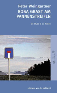 Title: Rosa grast am Pannenstreifen - Ein Blues in 24 Takten: Ein Blues in 24 Takten, Author: Precious Moments