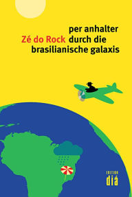 Title: per anhalter durch die brasilianische galaxis, Author: Zé do Rock
