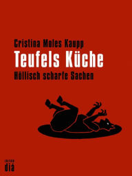 Title: Teufels Küche: Höllisch scharfe Sachen, Author: Cristina Moles Kaupp