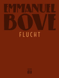 Title: Flucht: Erzählung, Author: Emmanuel Bove