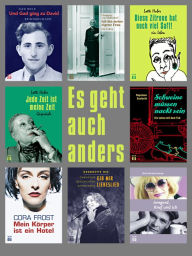 Title: Es geht auch anders ...: Ein Lesebuch mit Texten von Gad Beck, Georgette Dee, Cora Frost, Lotti Huber, Charlotte von Mahlsdorf und Napoleon Seyfarth, Author: Helmut Lotz