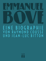Title: Emmanuel Bove: Eine Biographie, Author: Raymond Cousse