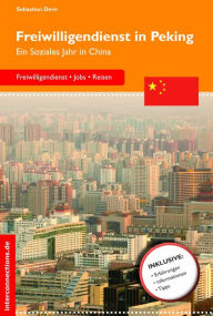 Title: Freiwilligendienst in Peking: Ein Soziales Jahr in China, Author: Sebastian Dern