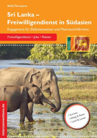 Title: Sri Lanka - Freiwilligendienst in Südasien: Engagement für Elefantenwaisen und Meeresschildkröten, Author: Nelly Thompson