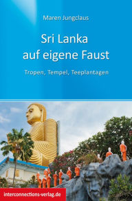 Title: Sri Lanka auf eigene Faust: Tropen, Tempel, Teeplantagen, Author: Maren Jungclaus