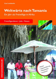 Title: Weltwärts nach Tansania: Ein Jahr als Freiwillige in Afrika, Author: Lisa Lombardo