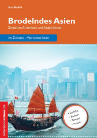 Title: Brodelndes Asien: Zwischen Ahnenkult und Apple-Unser, Author: Karl Rudolf