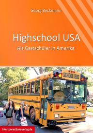 Title: Highschool USA: Als Gastschüler in Amerika, Author: Georg Beckmann
