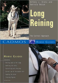 Title: Long Reining: The Correct Approach, Author: Alfons J. Dietz