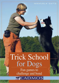 Title: Trick School for Dogs: Fun Games to Challenge and Bond, Author: Manuela Zaitz