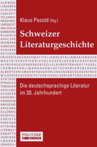 Title: Schweizer Literaturgeschichte: Die deutschsprachige Literatur im 20. Jahrhundert, Author: Klaus Pezold