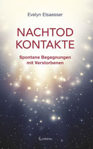 Title: Nachtod-Kontakte: Spontane Begegnungen mit Verstorbenen, Author: Evelyn Elsaesser