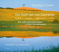 Title: Die Kraft der vier Elemente - Die zwölf Lebensprinzipien in den vier Elementen, Author: Ruediger Dahlke